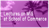 Lectures on MIS at School of Commerce 